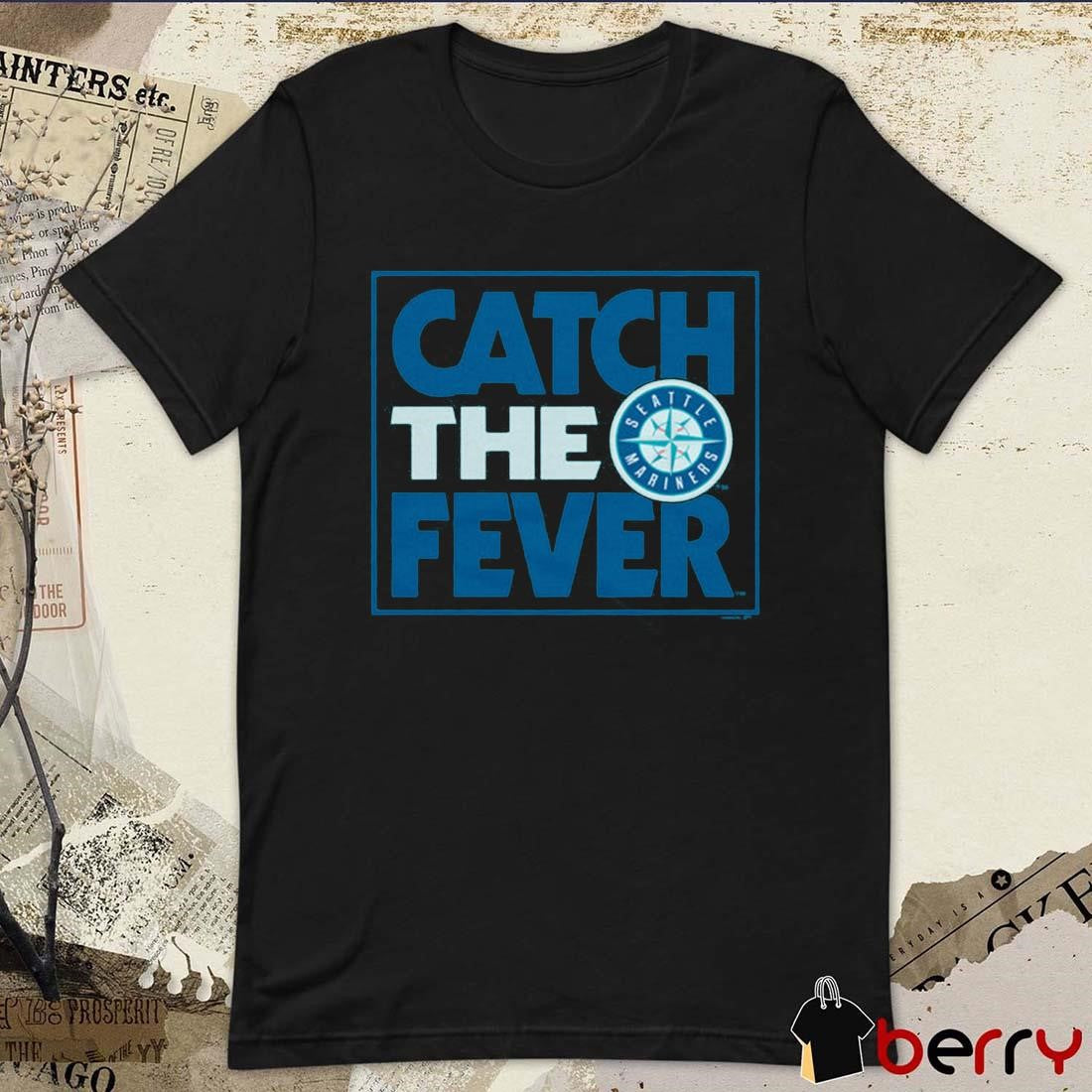 MLB Seattle Mariners Catch The Fever 2024 t-shirt