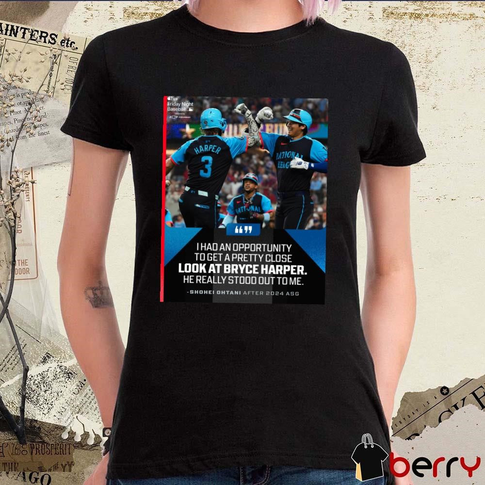 MLB Shohei Ohtani I had an opportunity to get a pretty close look at Bryce Harper he really stood out to me t-shirt