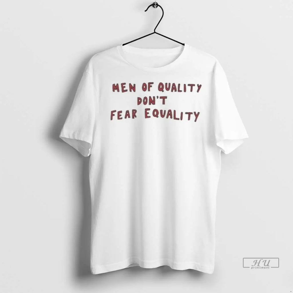 Official Men Of Quality Dont Fear Equality Ladies T Shirt
