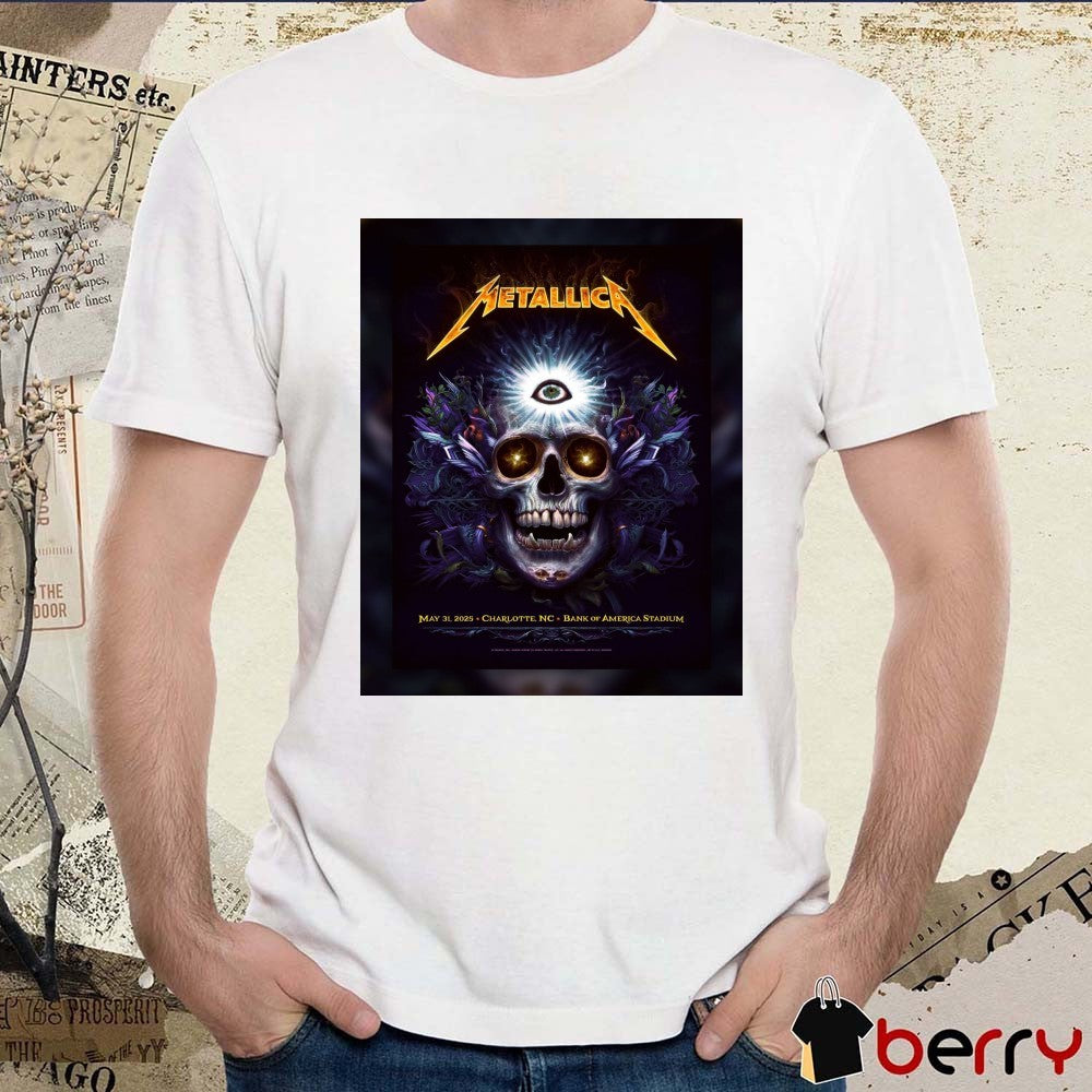 Metallica M72 World Tour May 31 2025 Charlotte NC Bank Of America Stadium Poster t-shirt