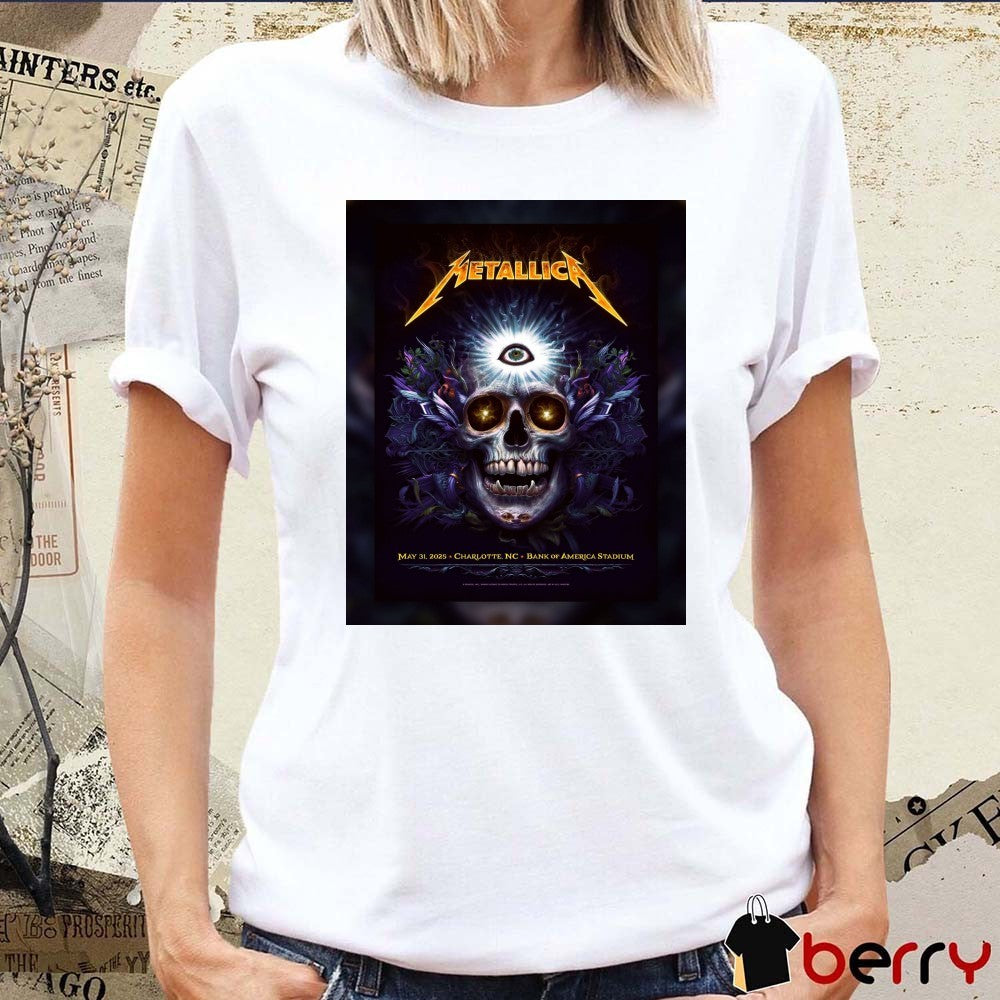 Metallica M72 World Tour May 31 2025 Charlotte NC Bank Of America Stadium Poster t-shirt