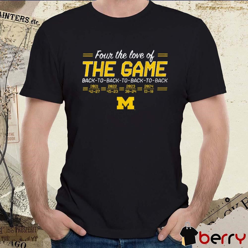 Michigan Wolverines Football Four The Love Of Back-to-Back-to-Back-to-Back In The Game t-shirt