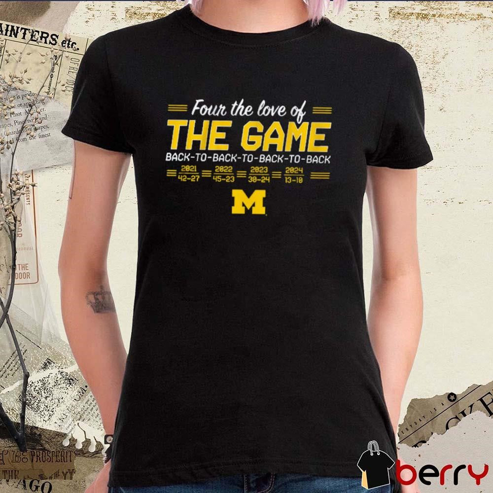 Michigan Wolverines Football Four The Love Of Back-to-Back-to-Back-to-Back In The Game t-shirt