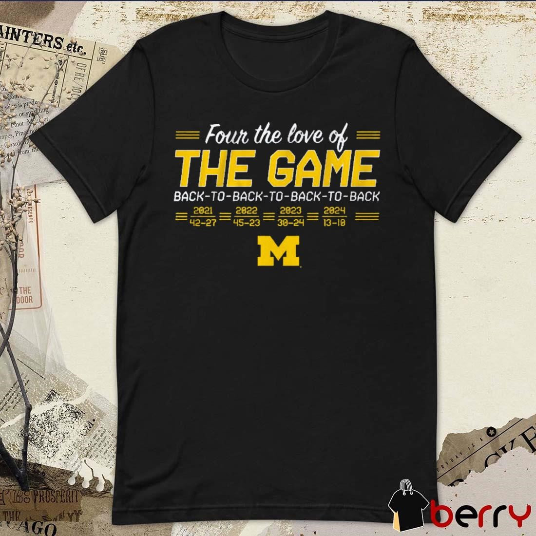 Michigan Wolverines Football Four The Love Of Back-to-Back-to-Back-to-Back In The Game t-shirt