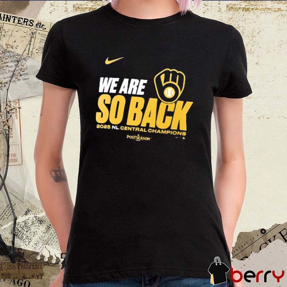 Milwaukee Brewers 2025 Nation League Central Division Champions We Are So Back Fan Gear t-shirt