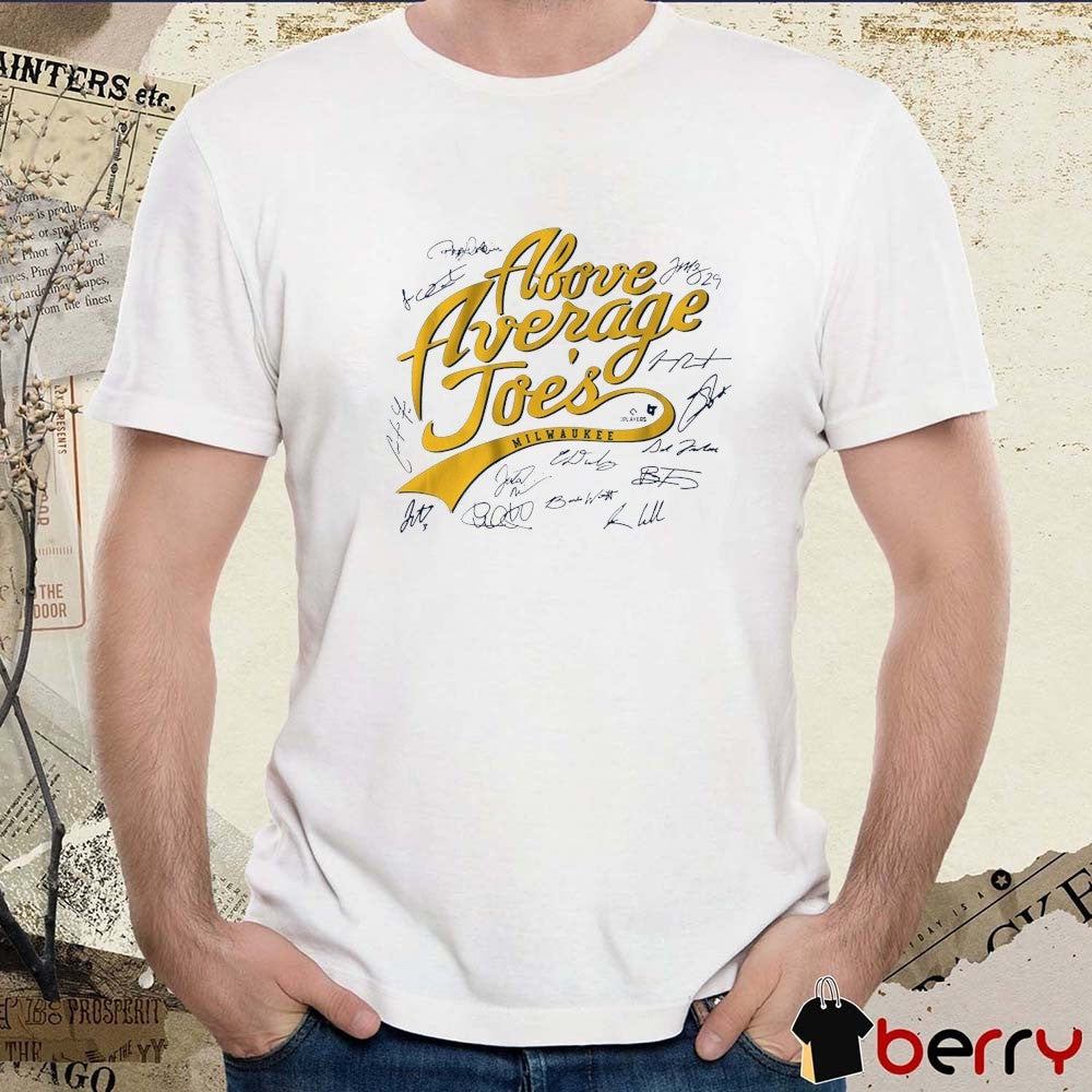Milwaukee Brewers Baseball MLB The Above Average Joes Signatures t-shirt