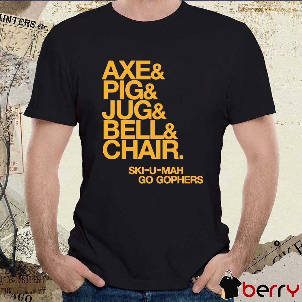 Minnesota Golden Gophers Football Top 5 Axe And Pig And Jud And Bell And Chair Ski-U-Mah Go Gophers t-shirt