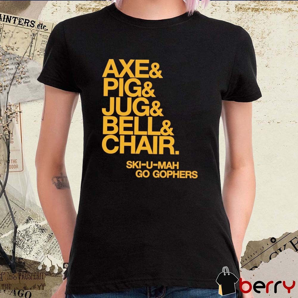 Minnesota Golden Gophers Football Top 5 Axe And Pig And Jud And Bell And Chair Ski-U-Mah Go Gophers t-shirt
