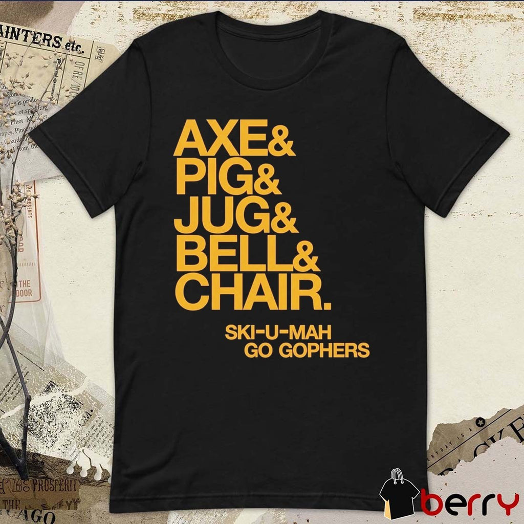 Minnesota Golden Gophers Football Top 5 Axe And Pig And Jud And Bell And Chair Ski-U-Mah Go Gophers t-shirt