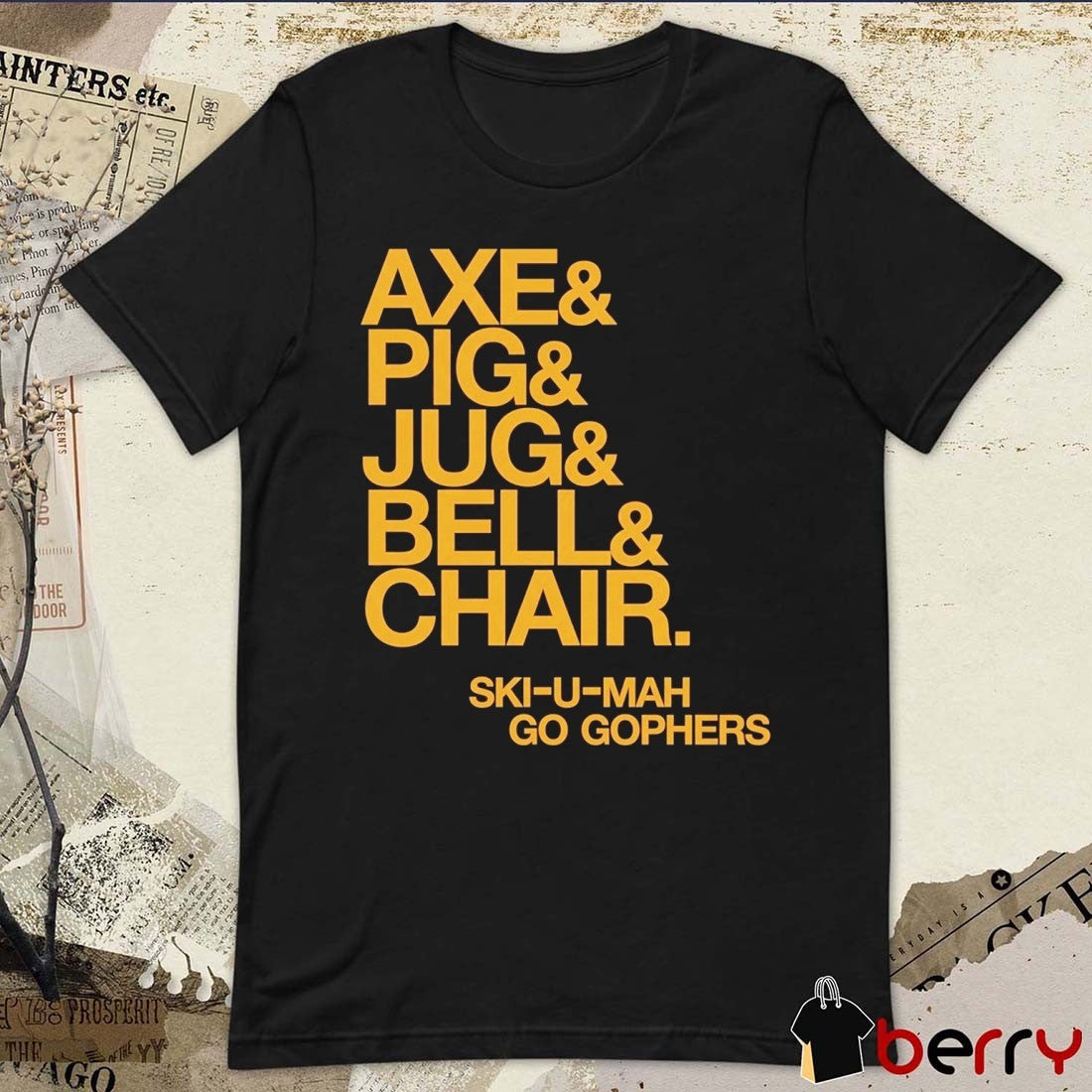 Minnesota Golden Gophers Football Top 5 Axe And Pig And Jud And Bell And Chair Ski-U-Mah Go Gophers t-shirt