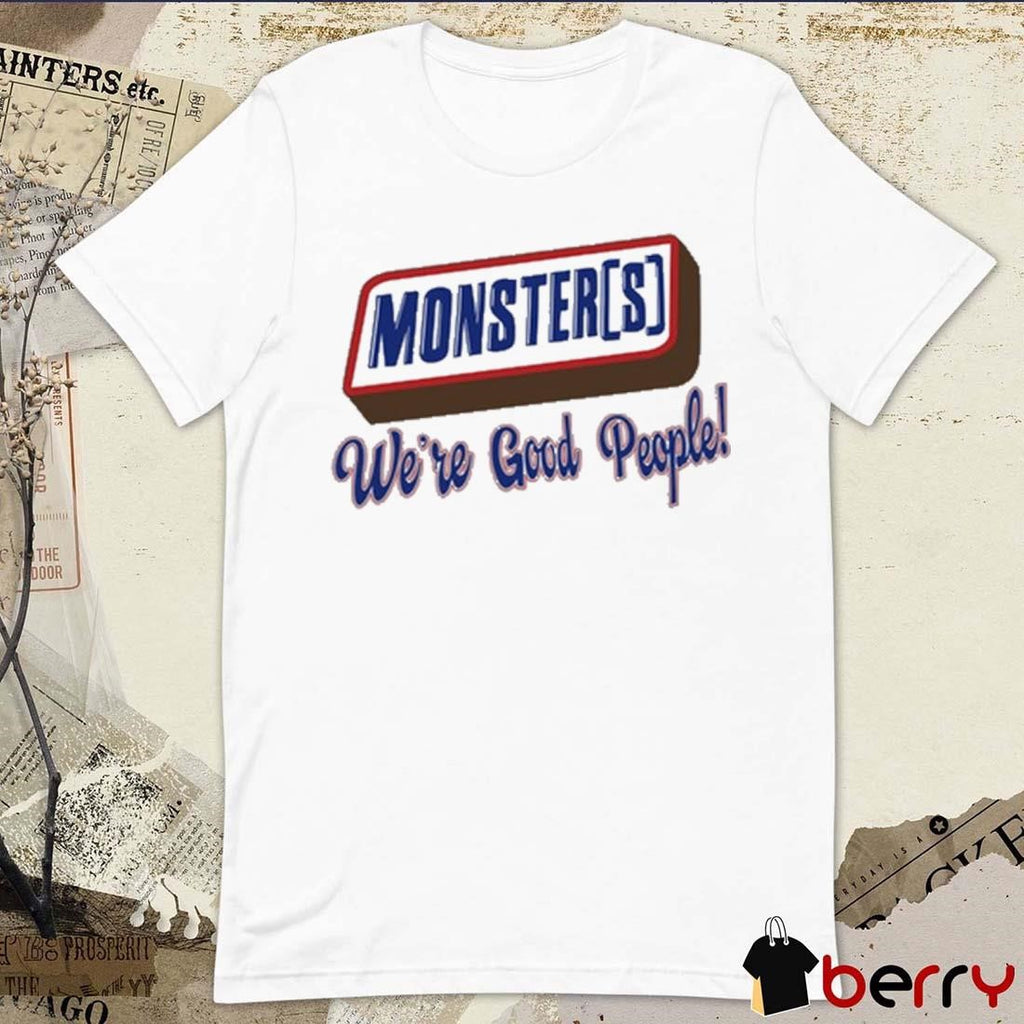 Monsters We’re Good People t-shirt