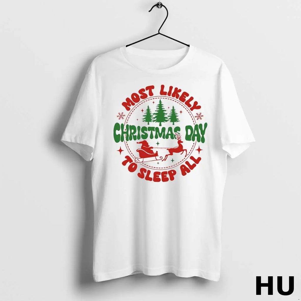 Official Most Likely To Sleep All Christmas Day T Shirt