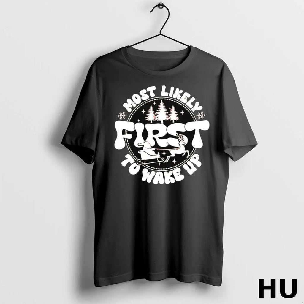Official Most Likely To Wake Up First Christmas T Shirt