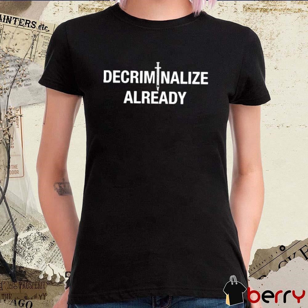 Mr.Fissure Decriminalize Already t-shirt