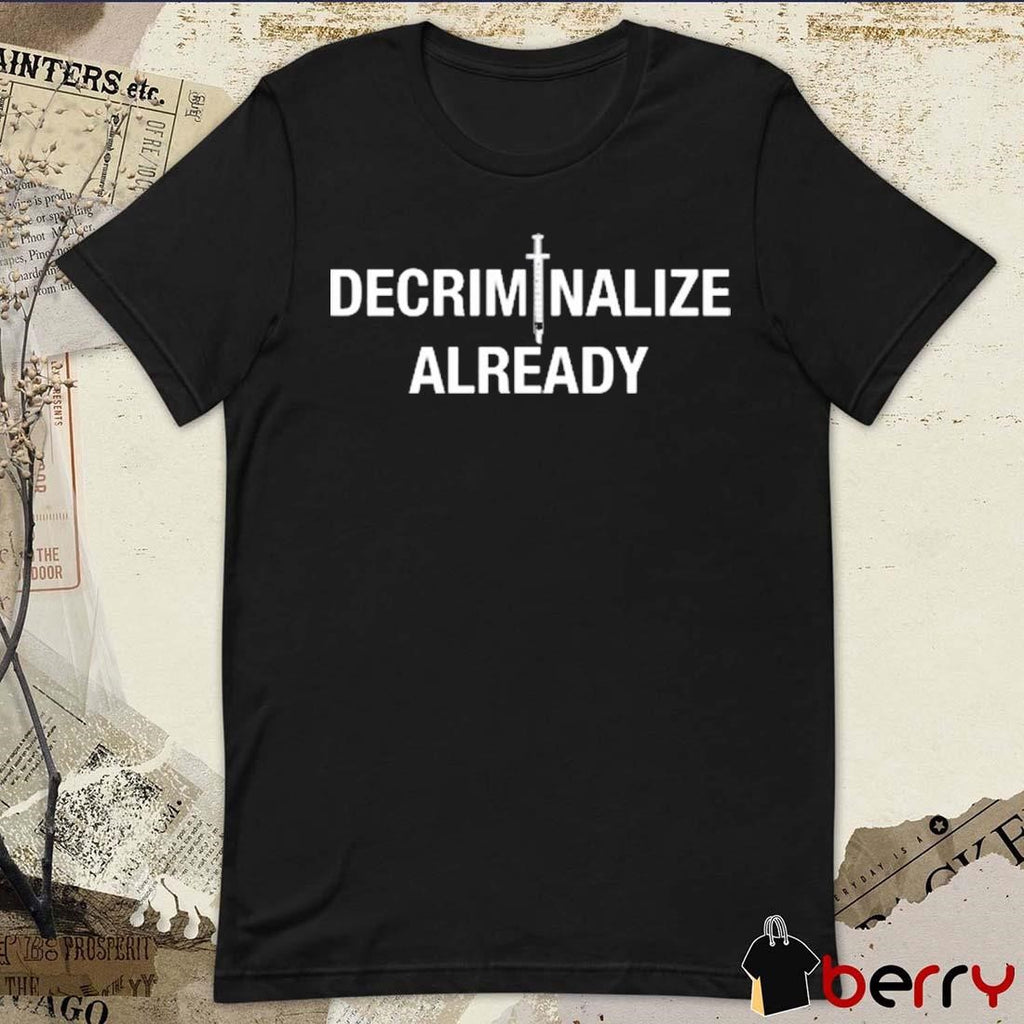 Mr.Fissure Decriminalize Already t-shirt