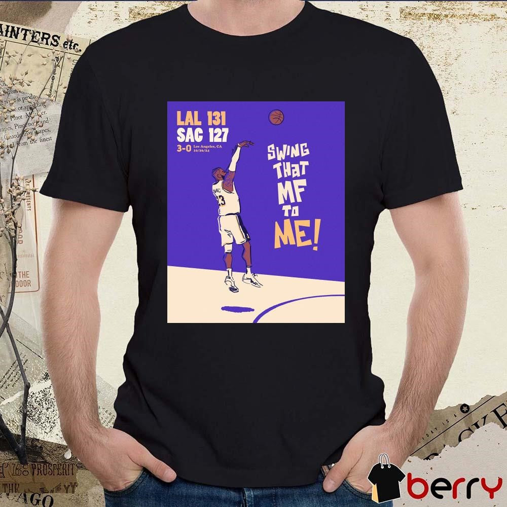 NBA On ESPN Los Angeles Lakers vs Sacramento Kings 131-127 Swing That MF To Me Poster t-shirt