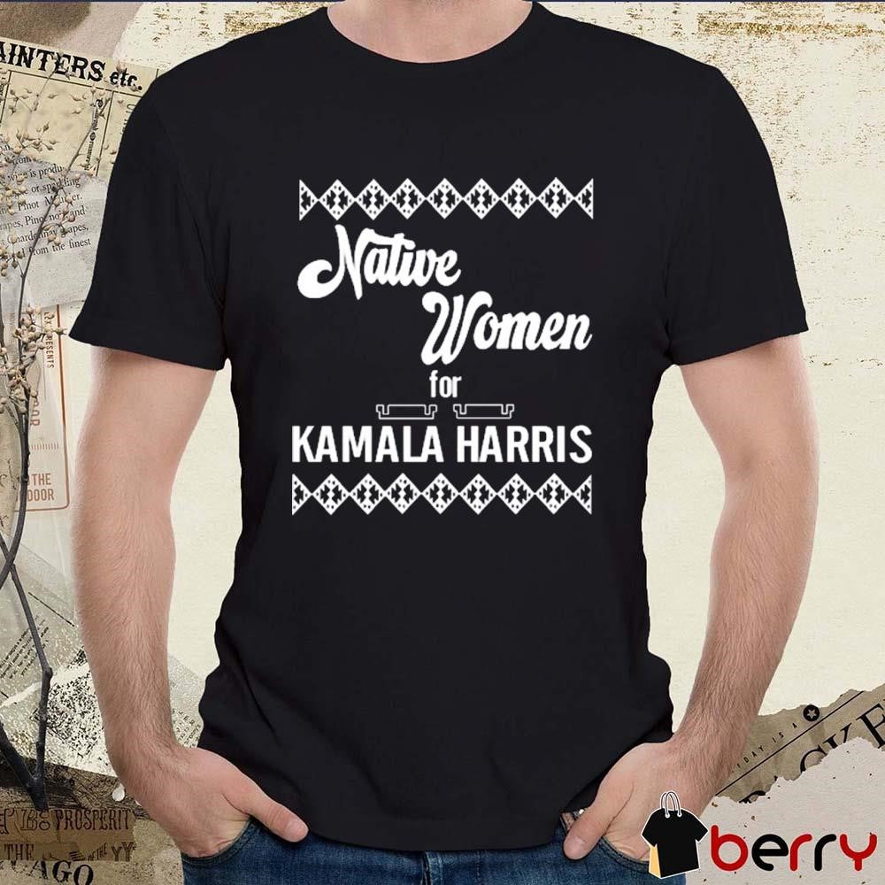 Native Women For Kamala Harris 2024 t-shirt