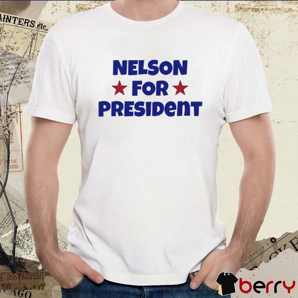 Nelson For President Nelson Neumann t-shirt