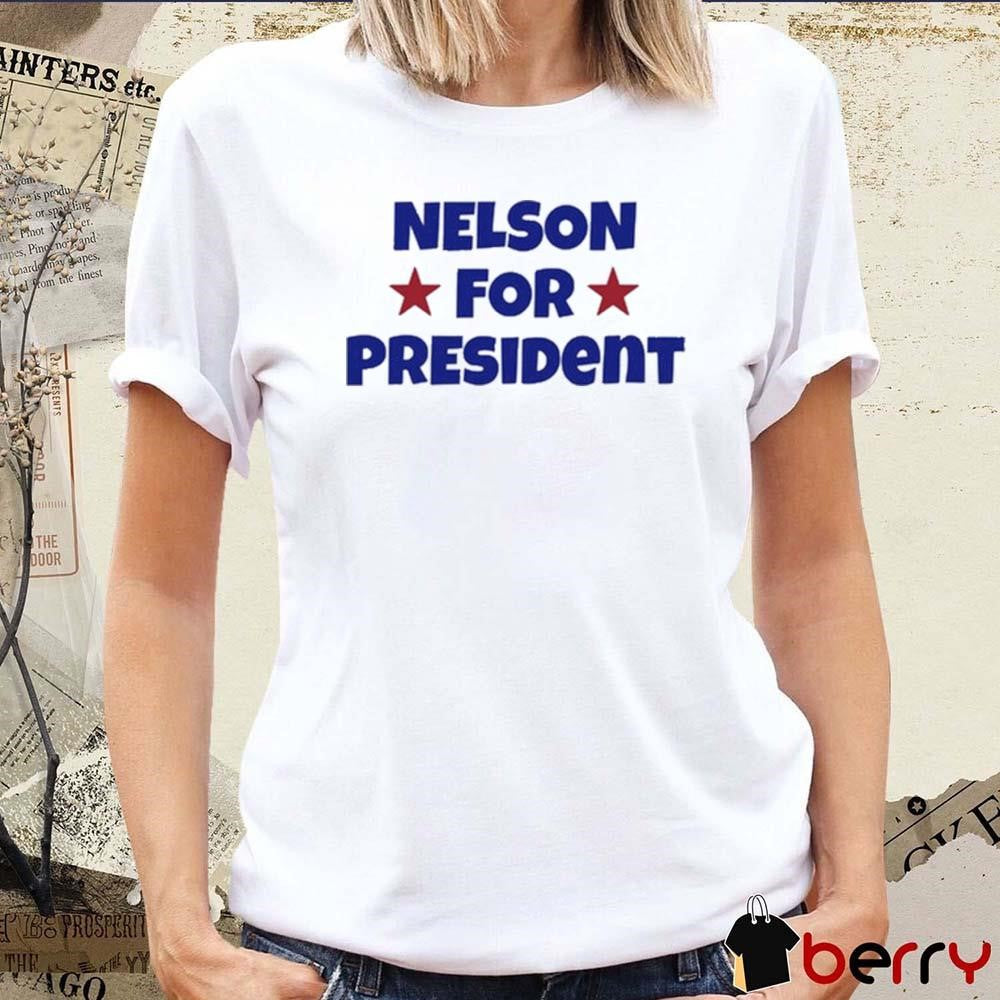 Nelson For President Nelson Neumann t-shirt