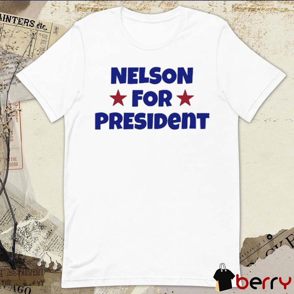 Nelson For President Nelson Neumann t-shirt