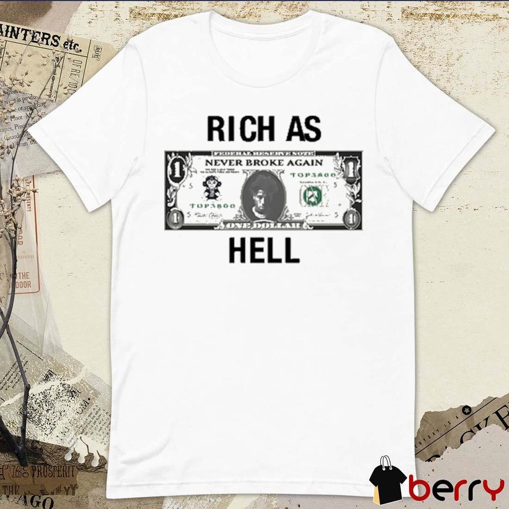 Never Broke Again Rich As Hell t-shirt