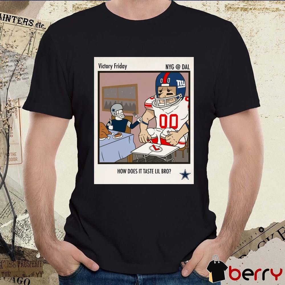 New York Giants At Dallas Cowboys Victory Friday How Does It Taste Lil Bro Poster t-shirt