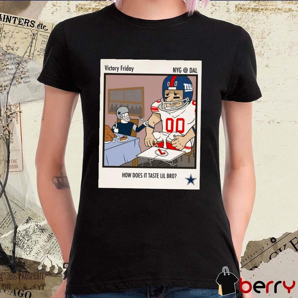 New York Giants At Dallas Cowboys Victory Friday How Does It Taste Lil Bro Poster t-shirt