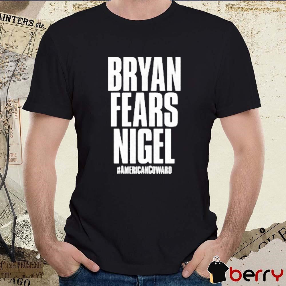 Nigel McGuinness – Bryan Fears Nigel #Americancoward t-shirt
