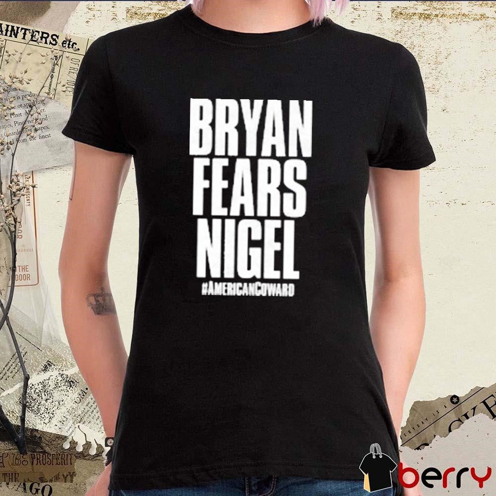 Nigel McGuinness – Bryan Fears Nigel #Americancoward t-shirt