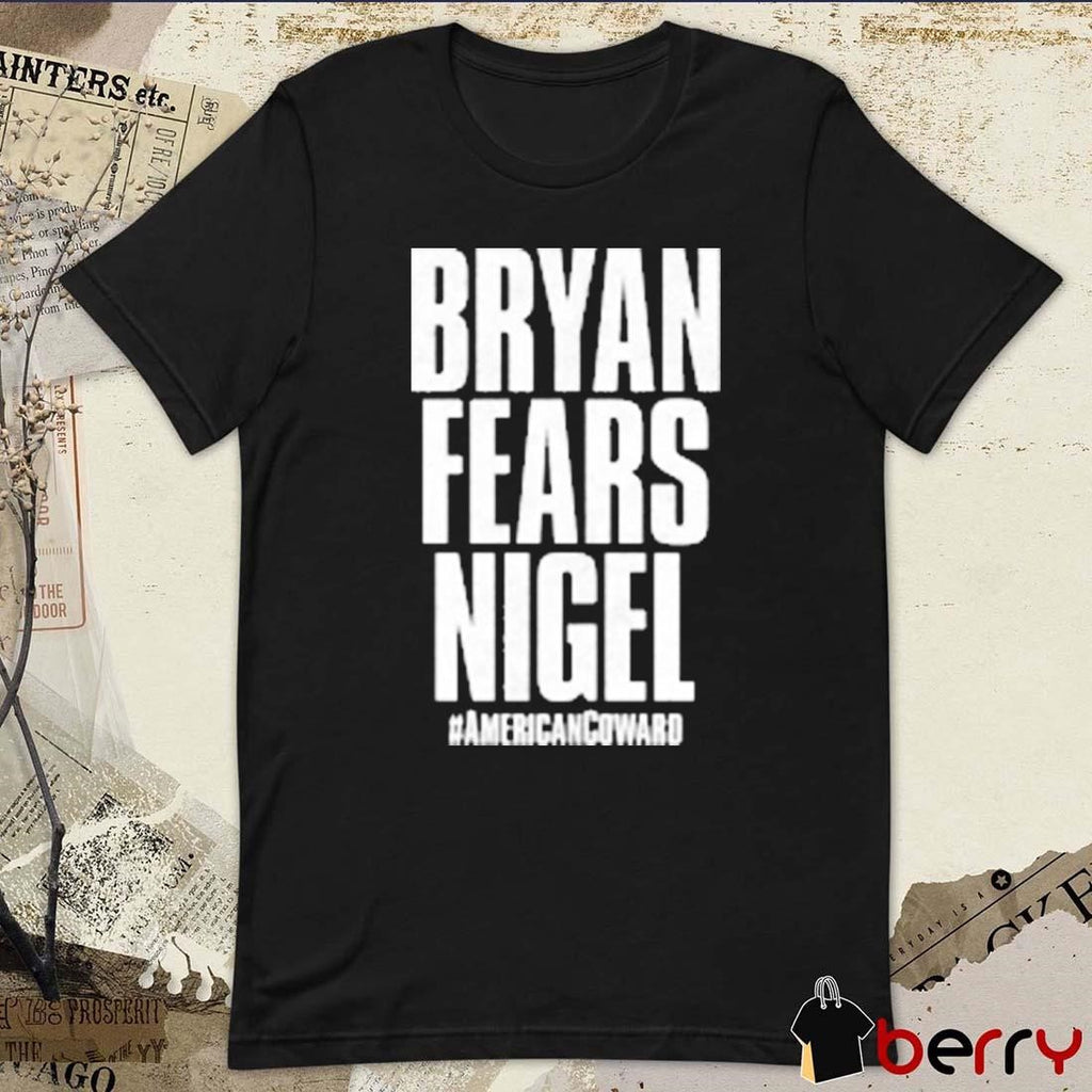 Nigel McGuinness – Bryan Fears Nigel #Americancoward t-shirt