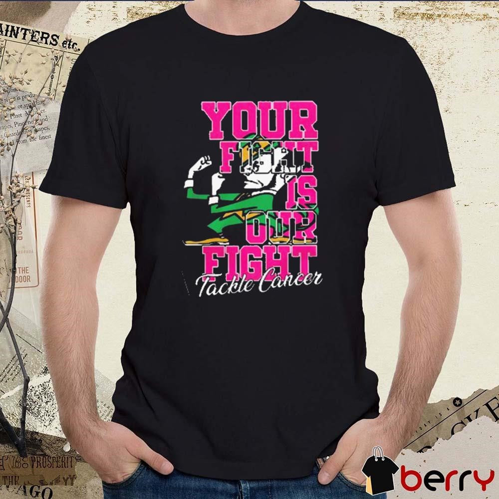 Notre Dame Fightin’ Irish Your Fight Is Our Fight Tackle Cancer 2024 t-shirt