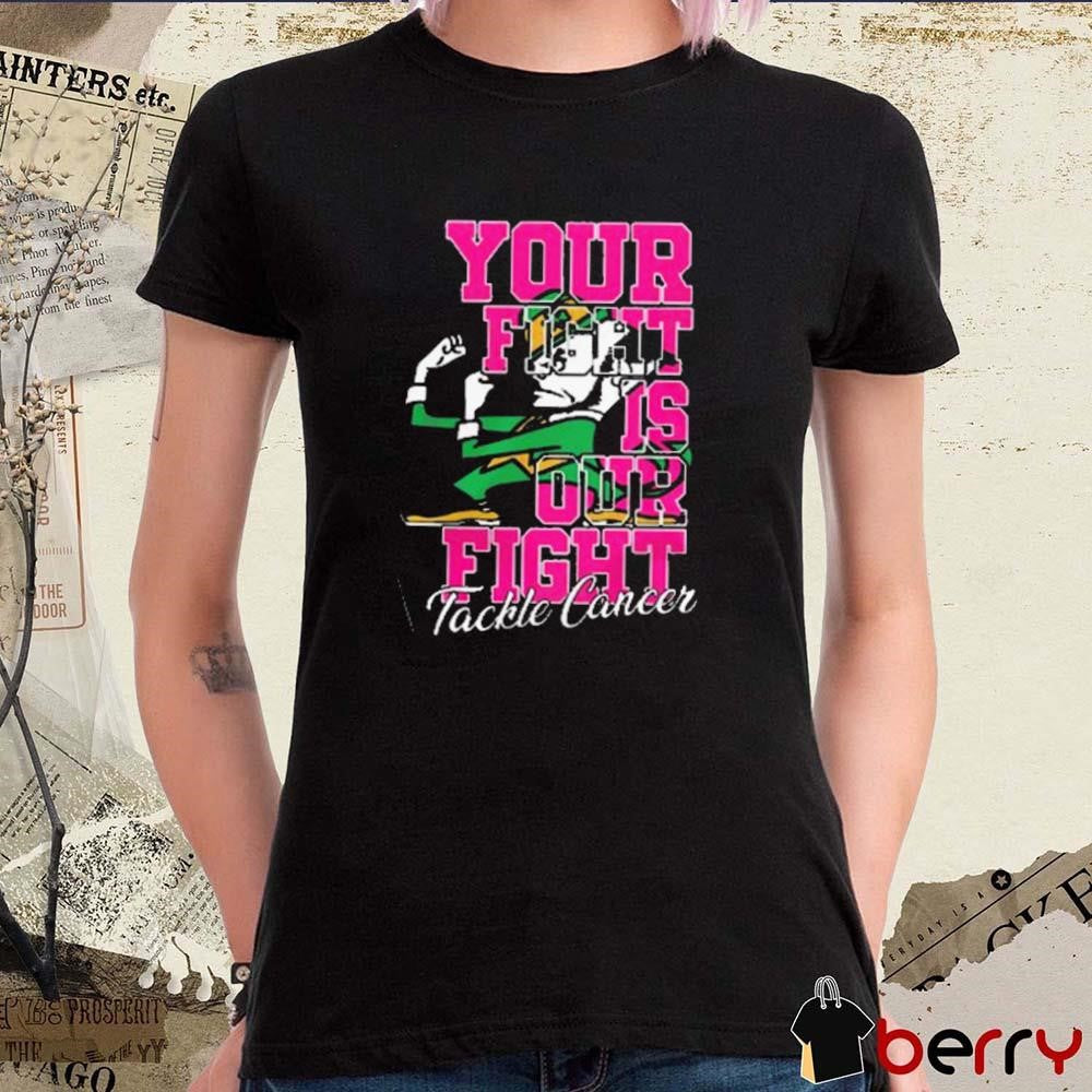 Notre Dame Fightin’ Irish Your Fight Is Our Fight Tackle Cancer 2024 t-shirt