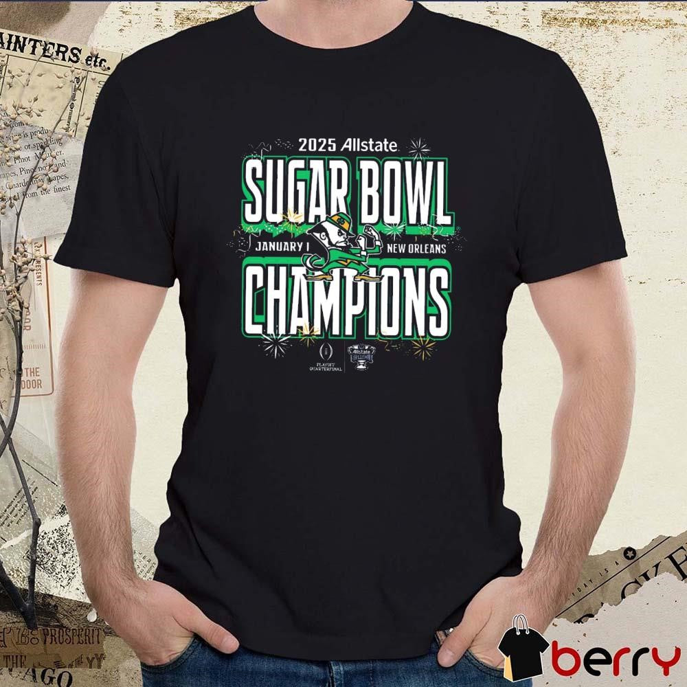 Notre Dame Fighting Irish College Football Playoff 2025 Allstate Sugar Bowl Champions Jan 1 New Orleans NCAA t-shirt