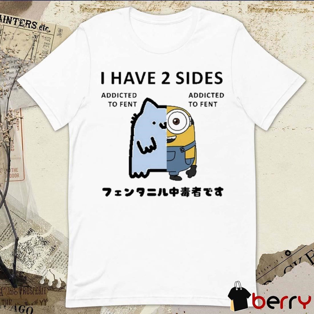Nub X Bob the Minion I Have 2 Sides Addicted To Fent t-shirt