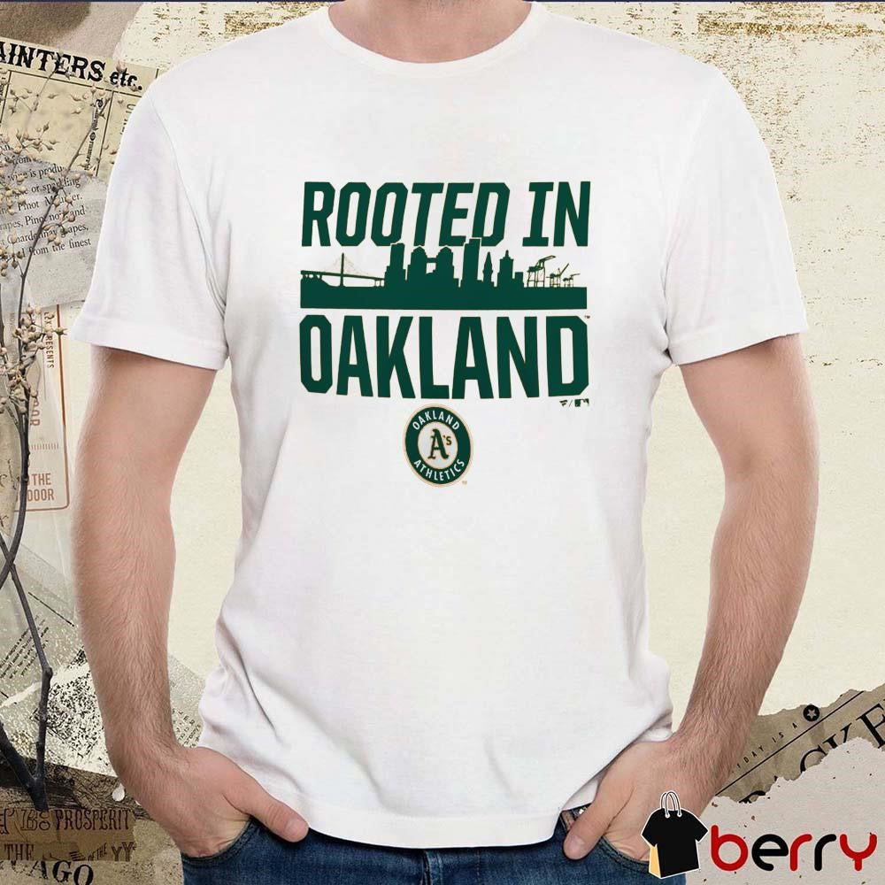 Oakland Athletics Rooted In Oakland MLB t-shirt