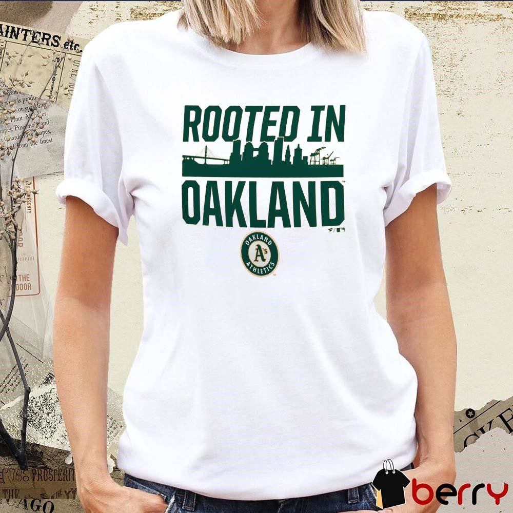 Oakland Athletics Rooted In Oakland MLB t-shirt