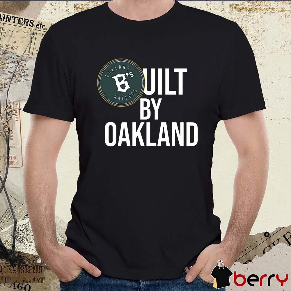 Oakland Ballers B’s Built By Oakland t-shirt