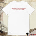 Of Course I Have A Praise Kink I Was Ignored As A Child t-shirt