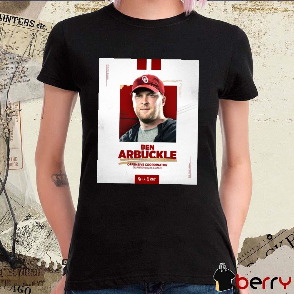Oklahoma Sooners Ben Arbuckle Offensive Coordinator Quarterbacks Coach There’s Only One Poster t-shirt