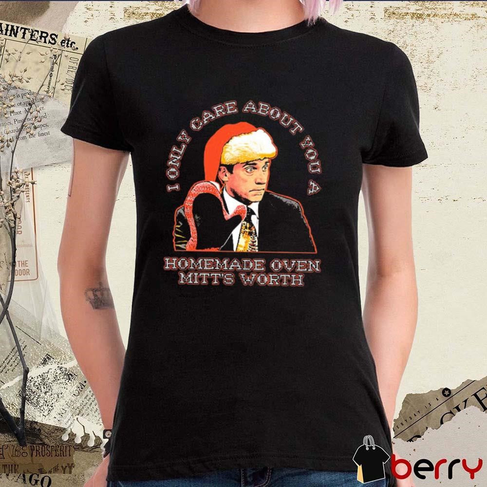 Oven Mitt I Only Care About You A Homemade Oven Mitts Worth Christmas 2024 t-shirt