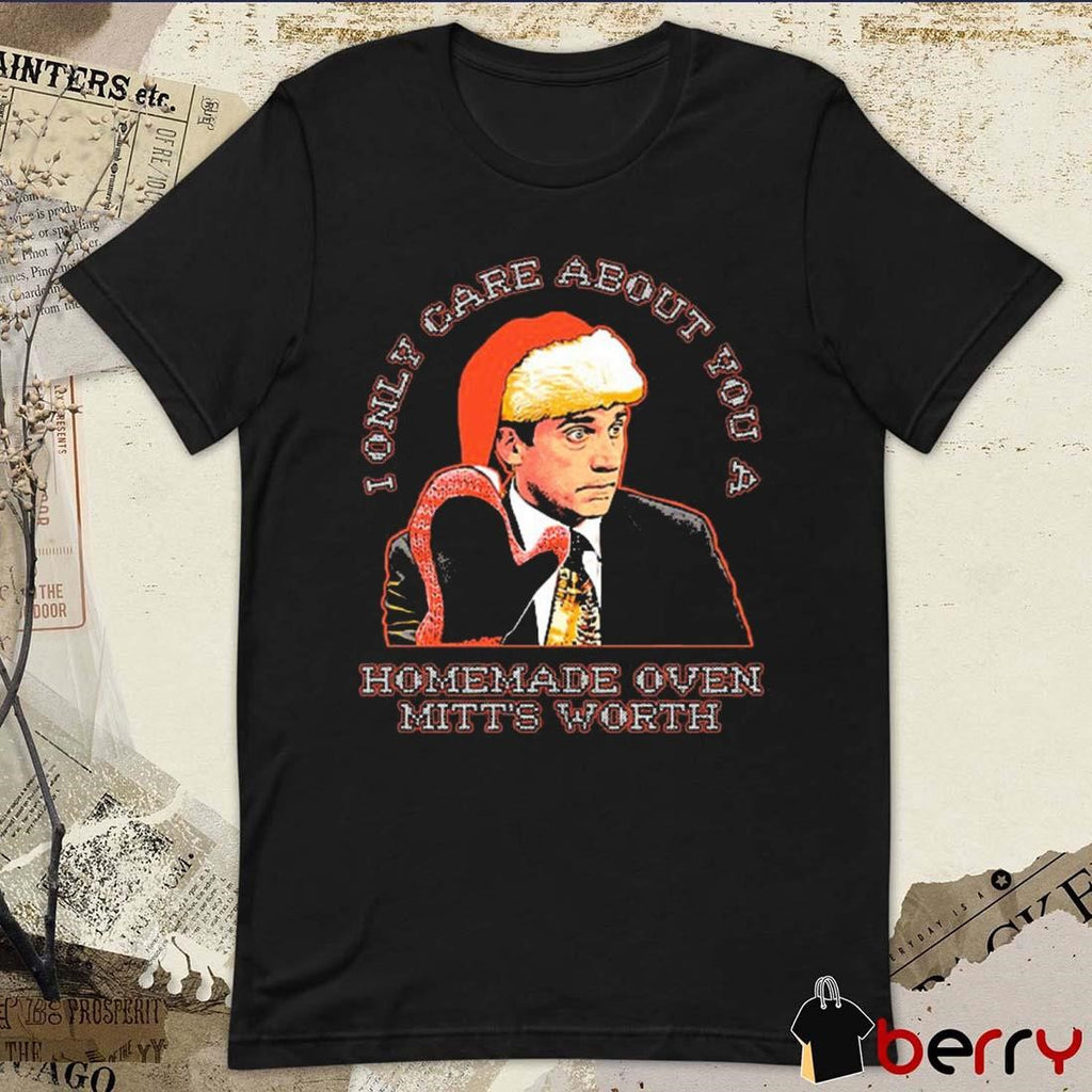 Oven Mitt I Only Care About You A Homemade Oven Mitts Worth Christmas 2024 t-shirt