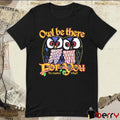 Owl Be There For You No Matter What t-shirt