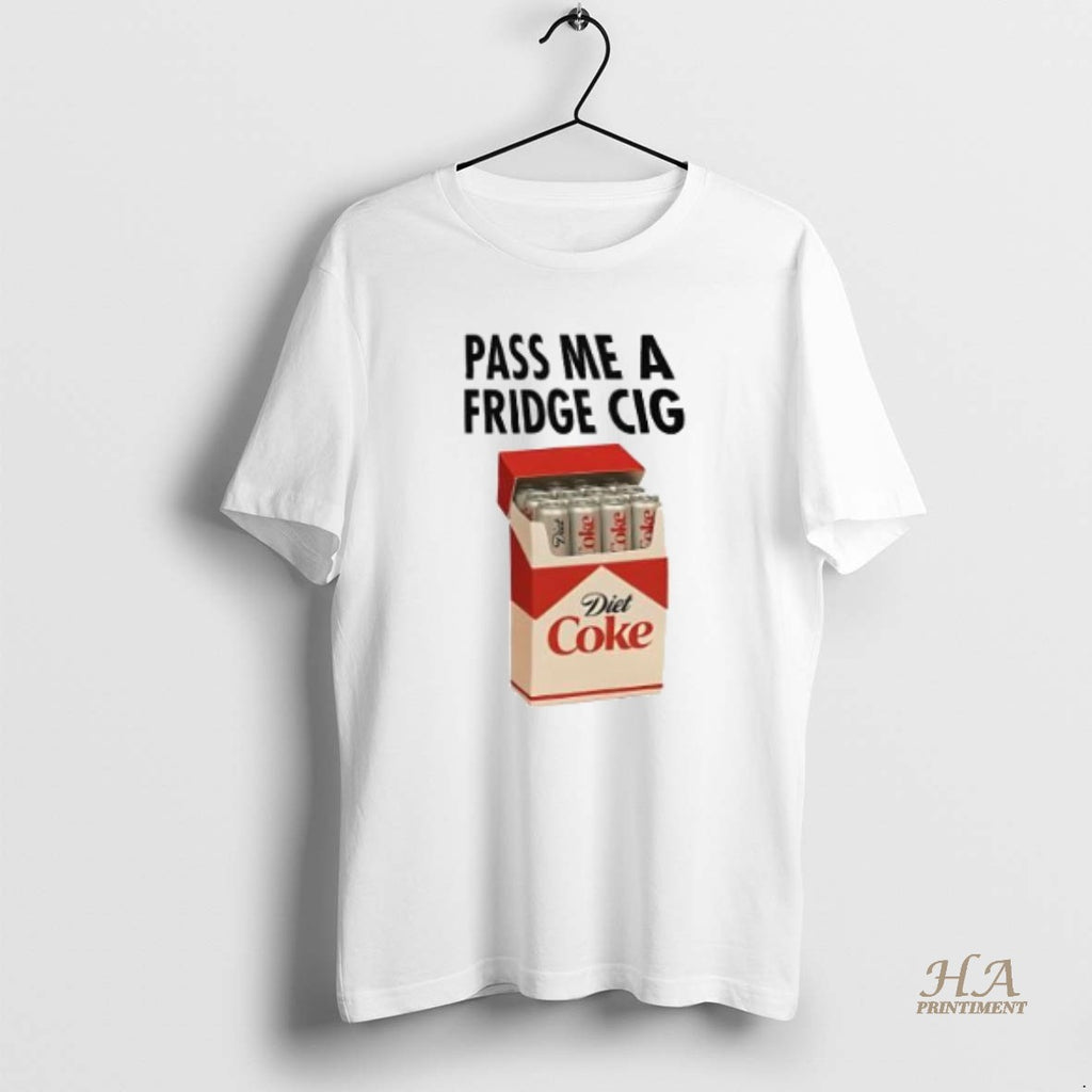 Official Pass Me A Fridge Cig Diet Coke