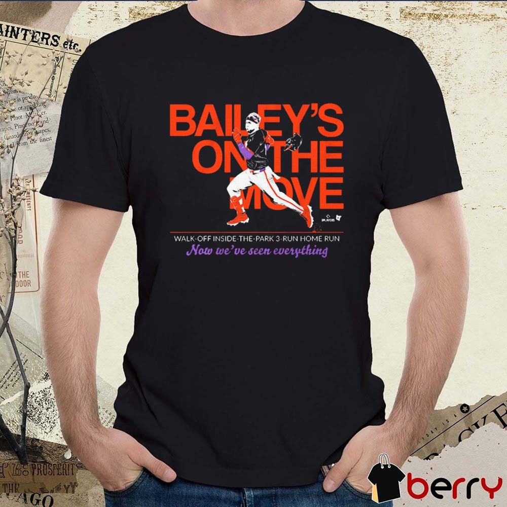Patrick Bailey Bailey’s On The Move Walk-Off Inside-The-Park 3-Run Home Run Now We’ve Seen Everything San Francisco Giants t-shirt