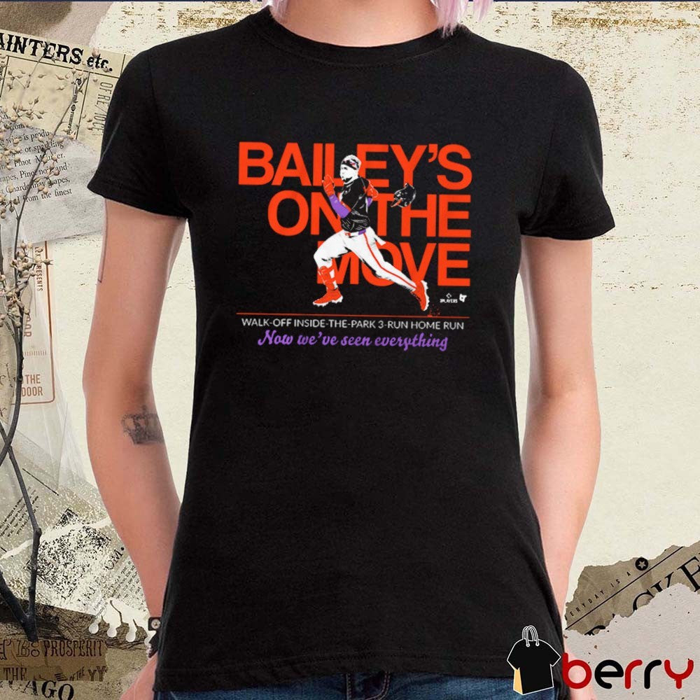 Patrick Bailey Bailey’s On The Move Walk-Off Inside-The-Park 3-Run Home Run Now We’ve Seen Everything San Francisco Giants t-shirt
