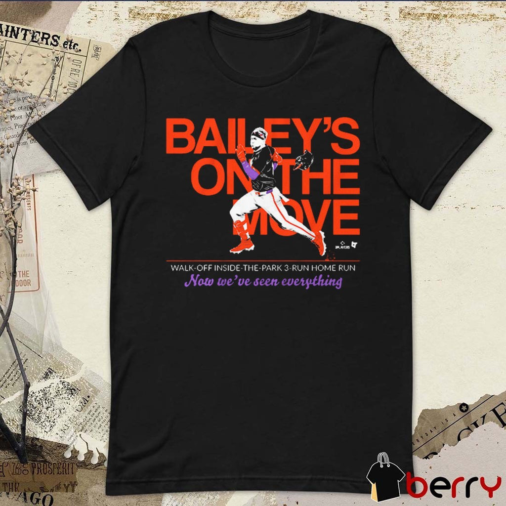 Patrick Bailey Bailey’s On The Move Walk-Off Inside-The-Park 3-Run Home Run Now We’ve Seen Everything San Francisco Giants t-shirt
