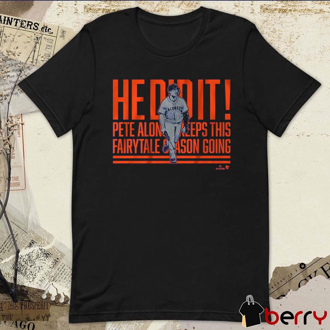 Pete Alonso He Did It Keeps This Fairytale Home Run Call New York Mets t-shirt