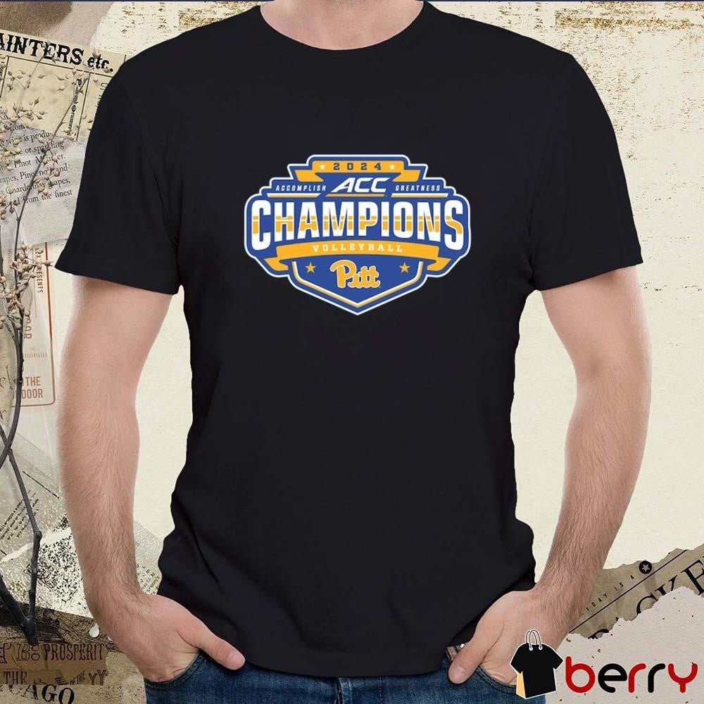 Pitt Panthers 2024 ACC Volleyball Regular Season Champions Accomplish Greatness t-shirt