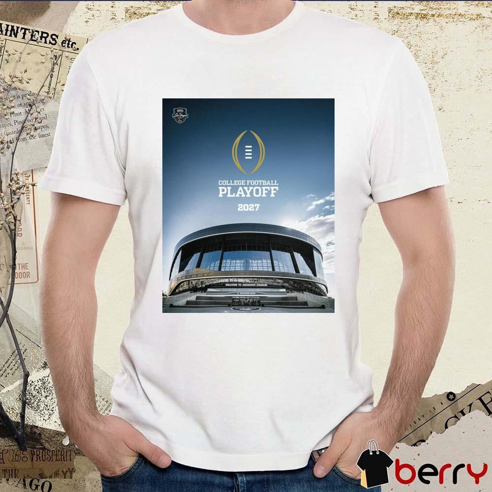 Poster College Football Playoff 2027 Las Vegas Bowl Welcome To Allegiant Stadium The Raider Image t-shirt
