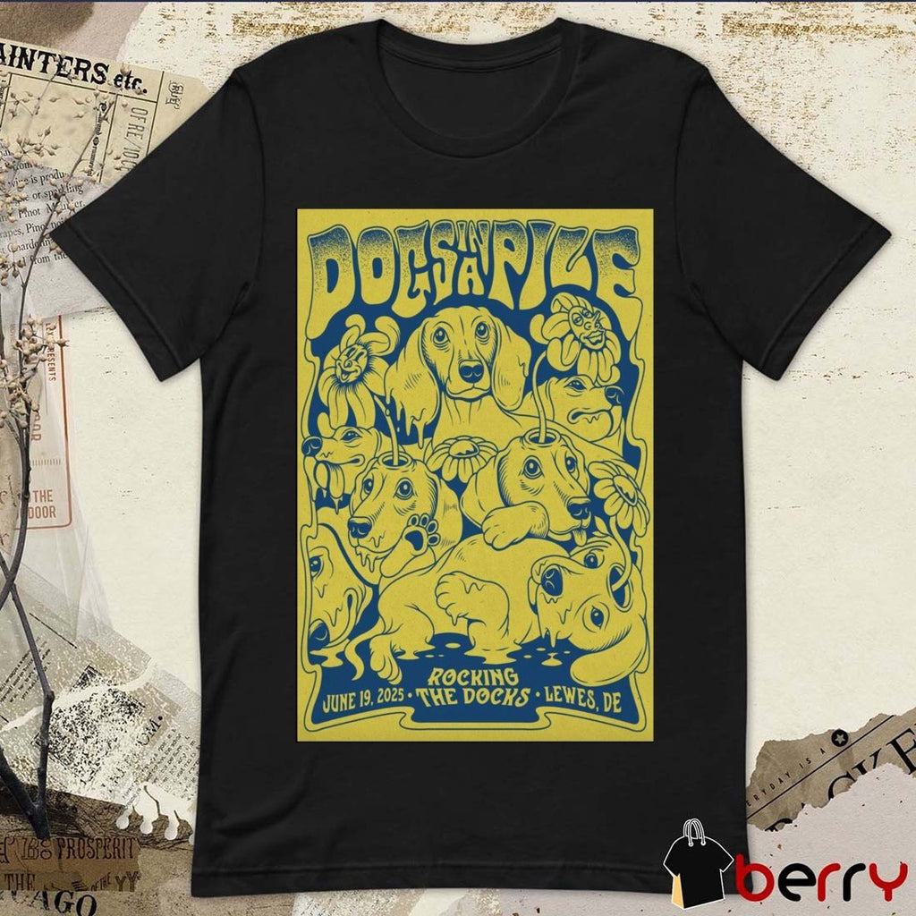 Poster Dogs In A Pile June 19 2025 Rocking The Docks In Lewes DE t-shirt